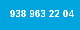 938 963 22 04
